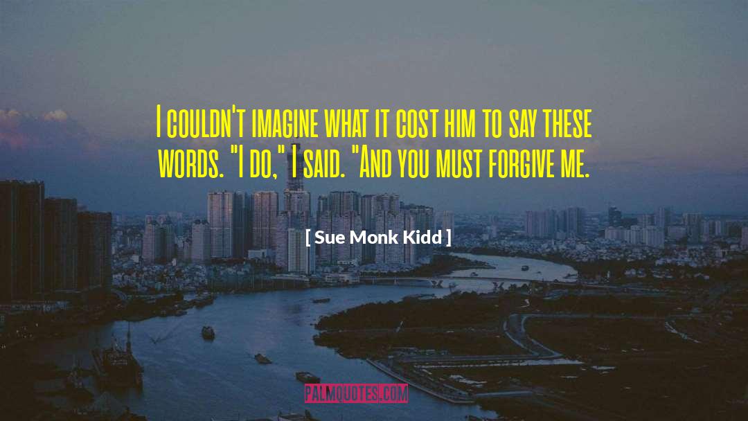 Sue Monk Kidd Quotes: I couldn't imagine what it