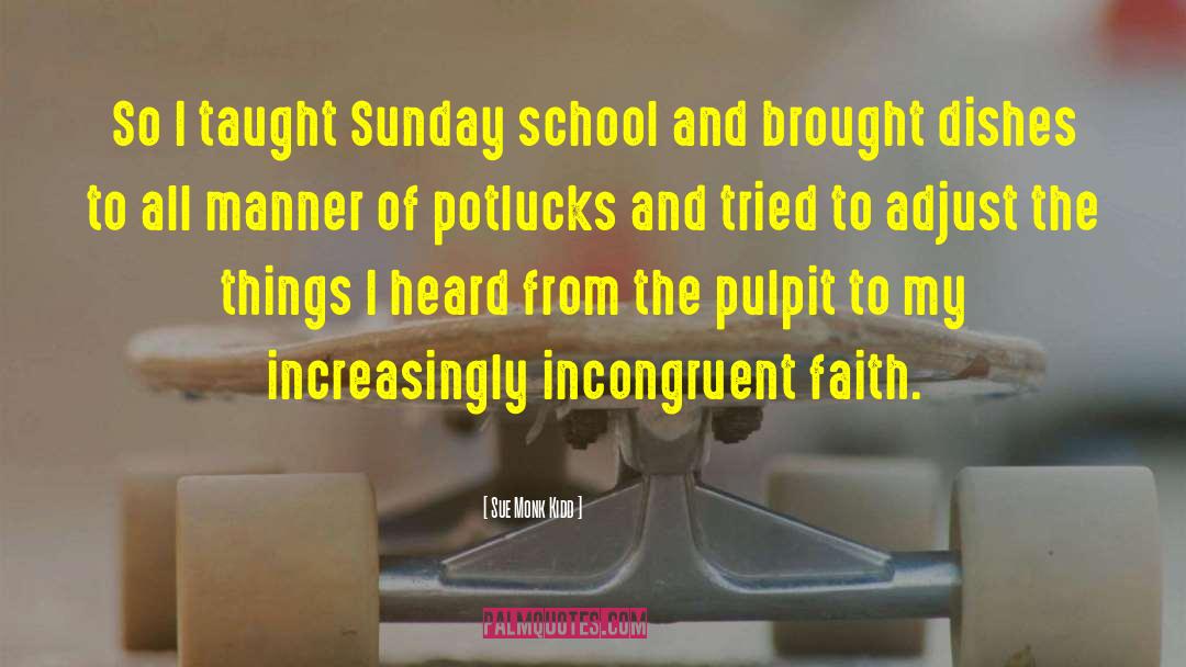 Sue Monk Kidd Quotes: So I taught Sunday school