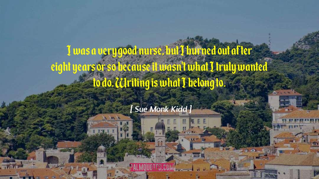 Sue Monk Kidd Quotes: I was a very good