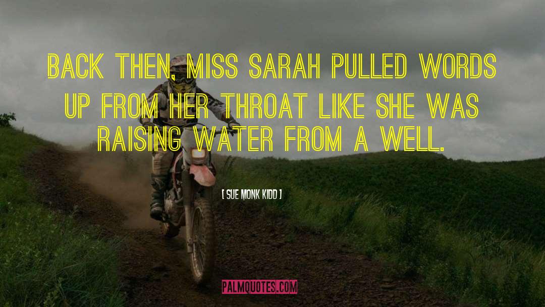 Sue Monk Kidd Quotes: Back then, Miss Sarah pulled