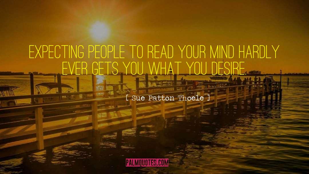 Sue Patton Thoele Quotes: Expecting people to read your