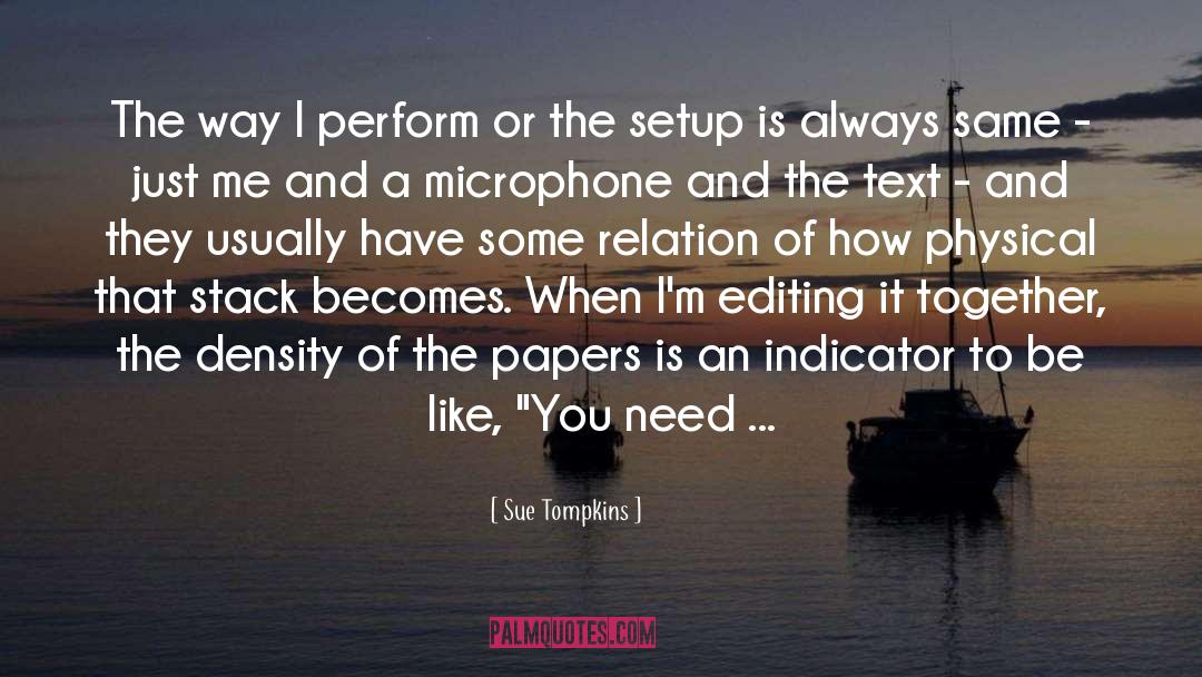 Sue Tompkins Quotes: The way I perform or