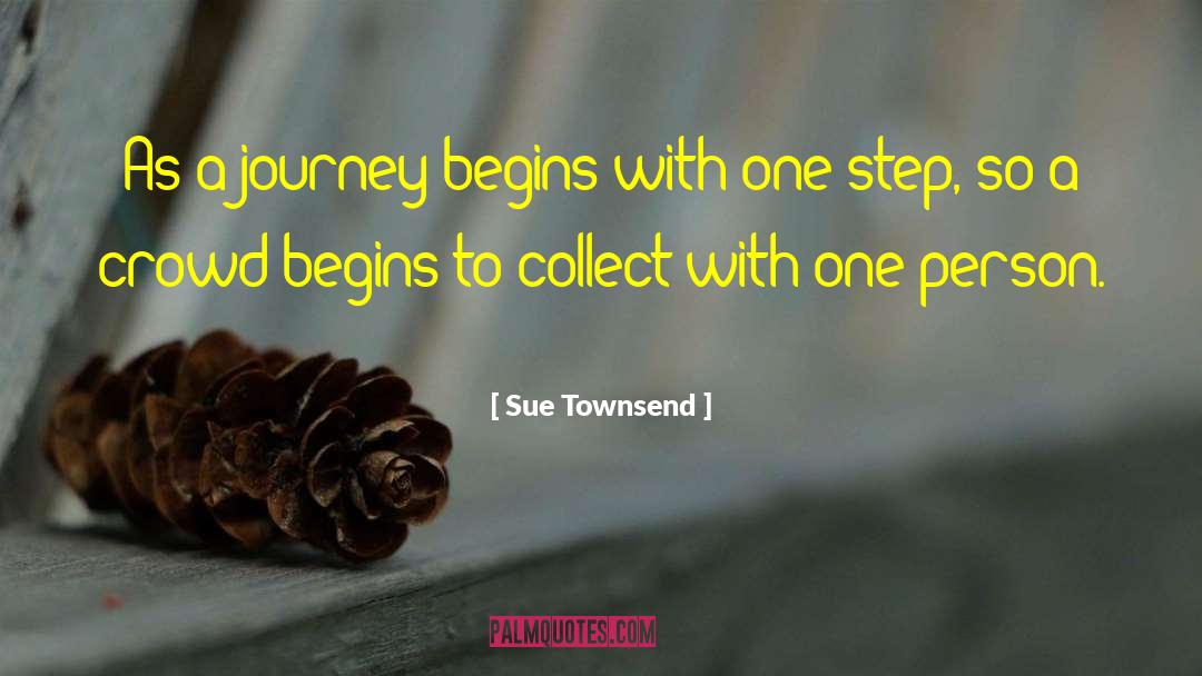 Sue Townsend Quotes: As a journey begins with