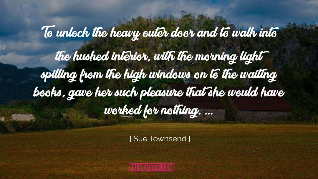 Sue Townsend Quotes: To unlock the heavy outer