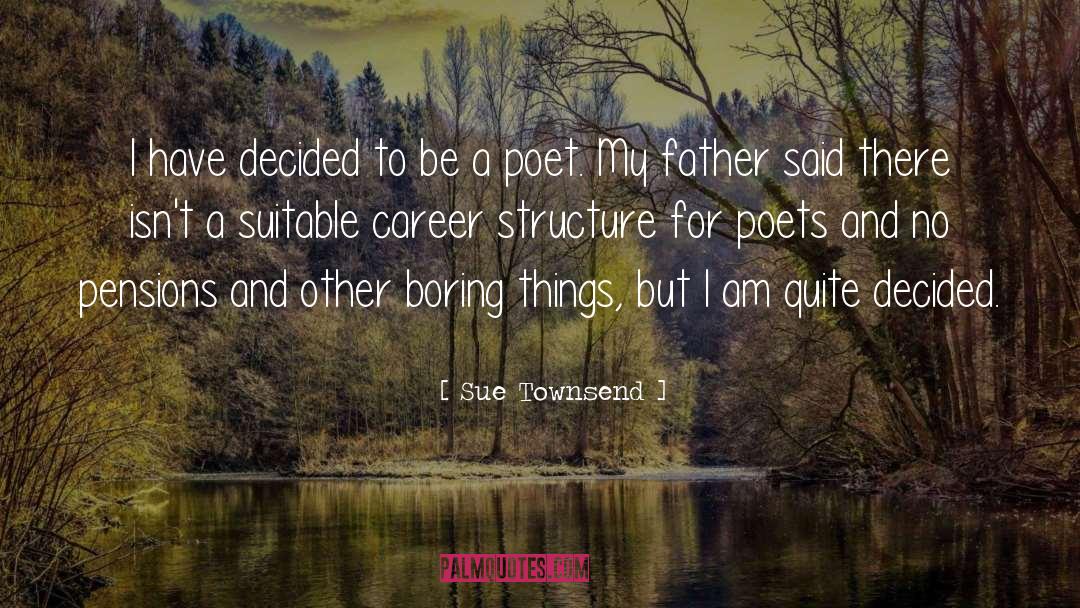 Sue Townsend Quotes: I have decided to be