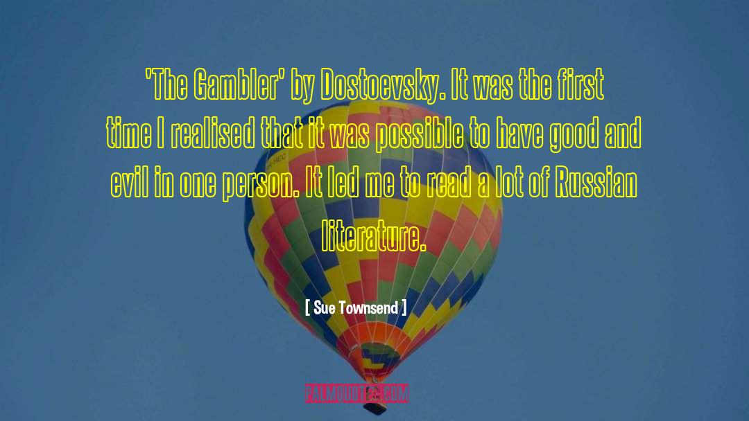 Sue Townsend Quotes: 'The Gambler' by Dostoevsky. It