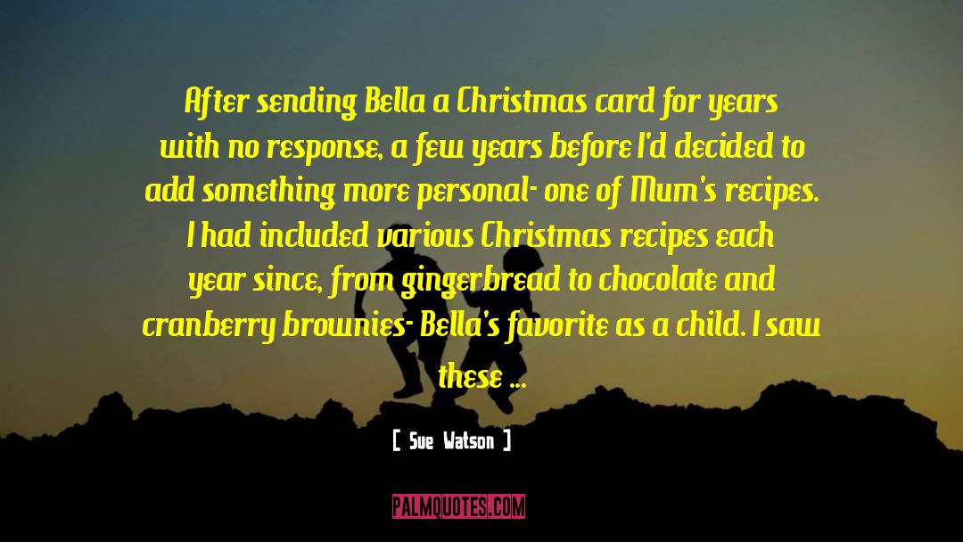 Sue Watson Quotes: After sending Bella a Christmas