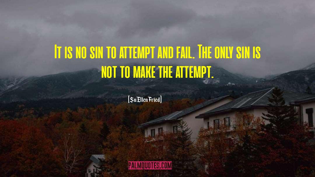 SuEllen Fried Quotes: It is no sin to