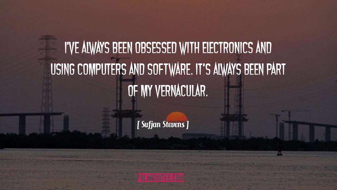 Sufjan Stevens Quotes: I've always been obsessed with