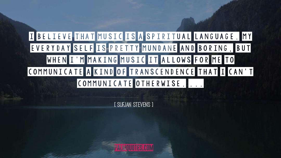 Sufjan Stevens Quotes: I believe that music is