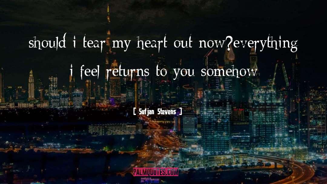 Sufjan Stevens Quotes: should i tear my heart