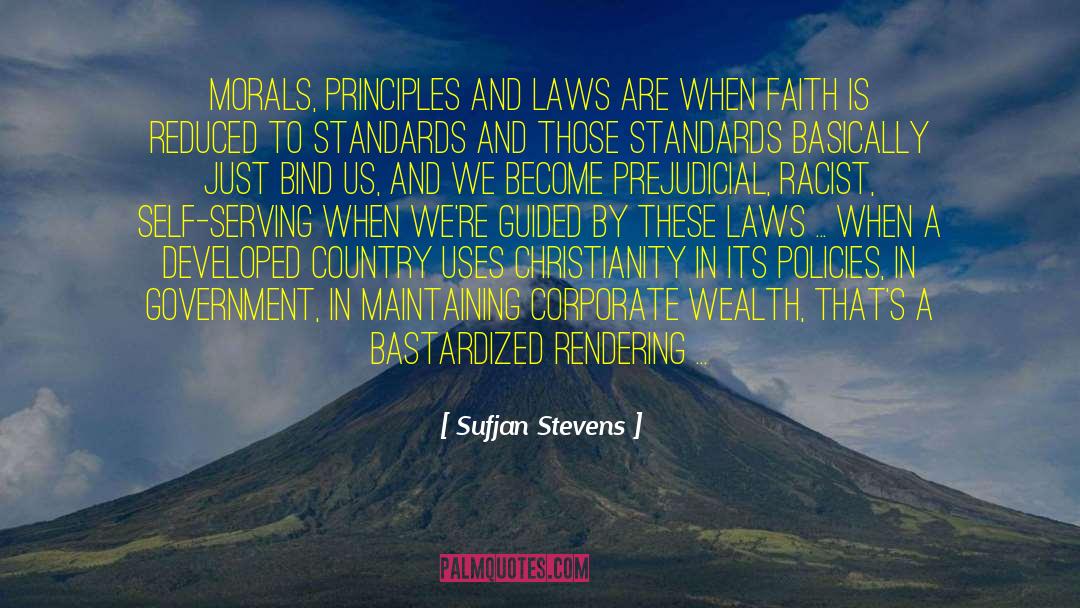 Sufjan Stevens Quotes: Morals, principles and laws are