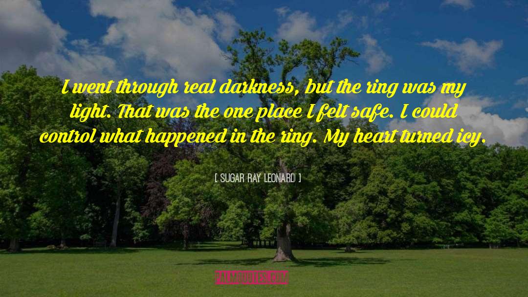 Sugar Ray Leonard Quotes: I went through real darkness,