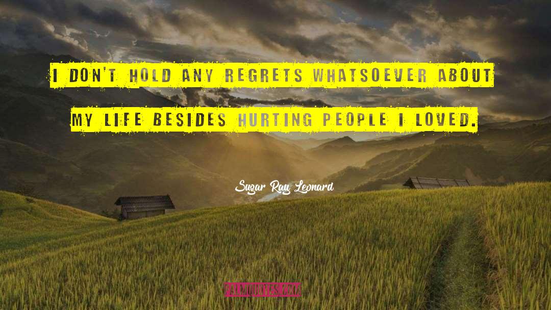 Sugar Ray Leonard Quotes: I don't hold any regrets