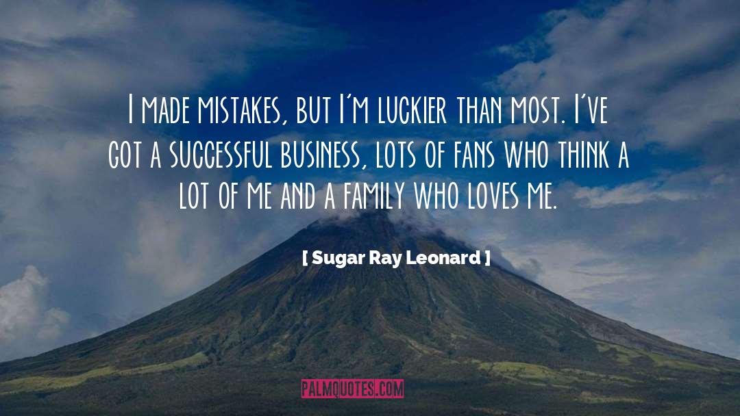 Sugar Ray Leonard Quotes: I made mistakes, but I'm