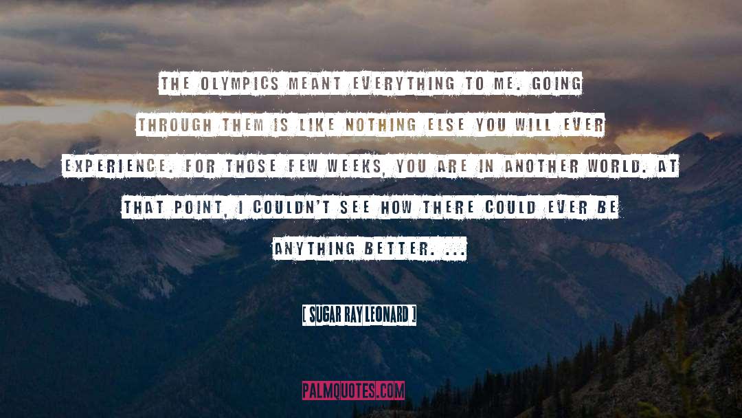 Sugar Ray Leonard Quotes: The Olympics meant everything to