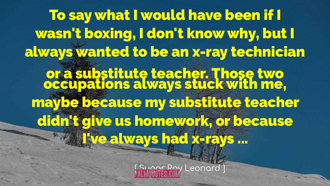 Sugar Ray Leonard Quotes: To say what I would