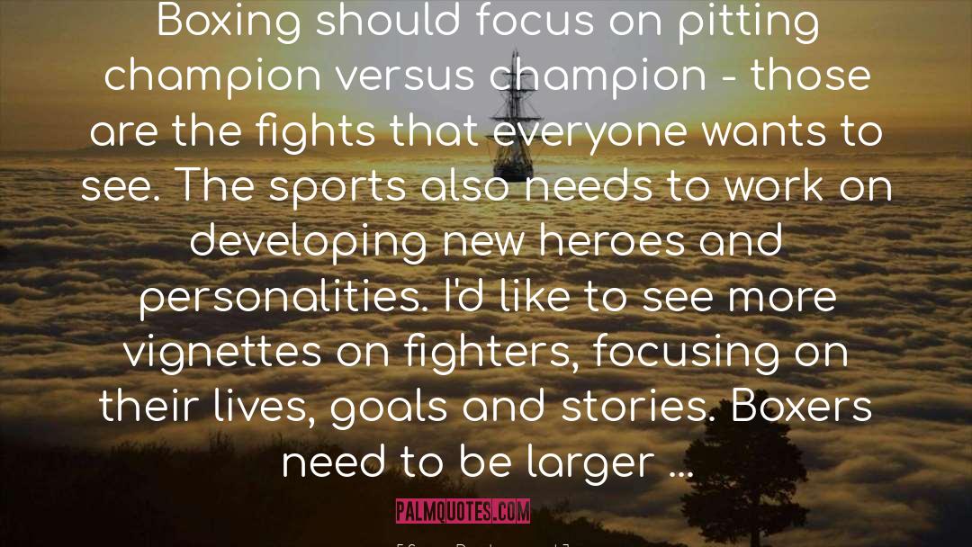 Sugar Ray Leonard Quotes: Boxing should focus on pitting