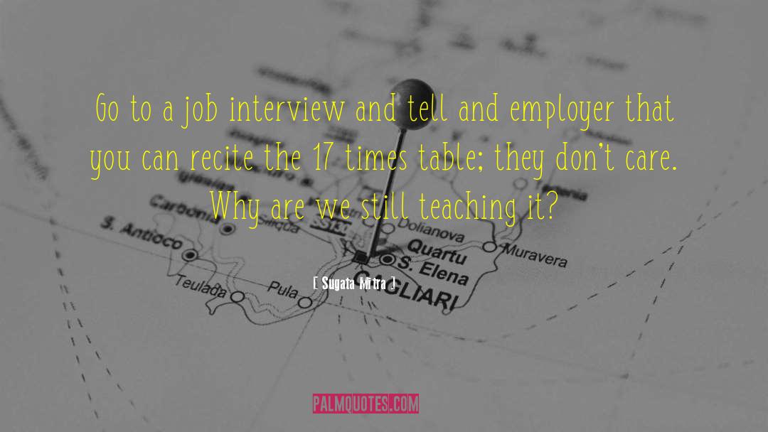 Sugata Mitra Quotes: Go to a job interview