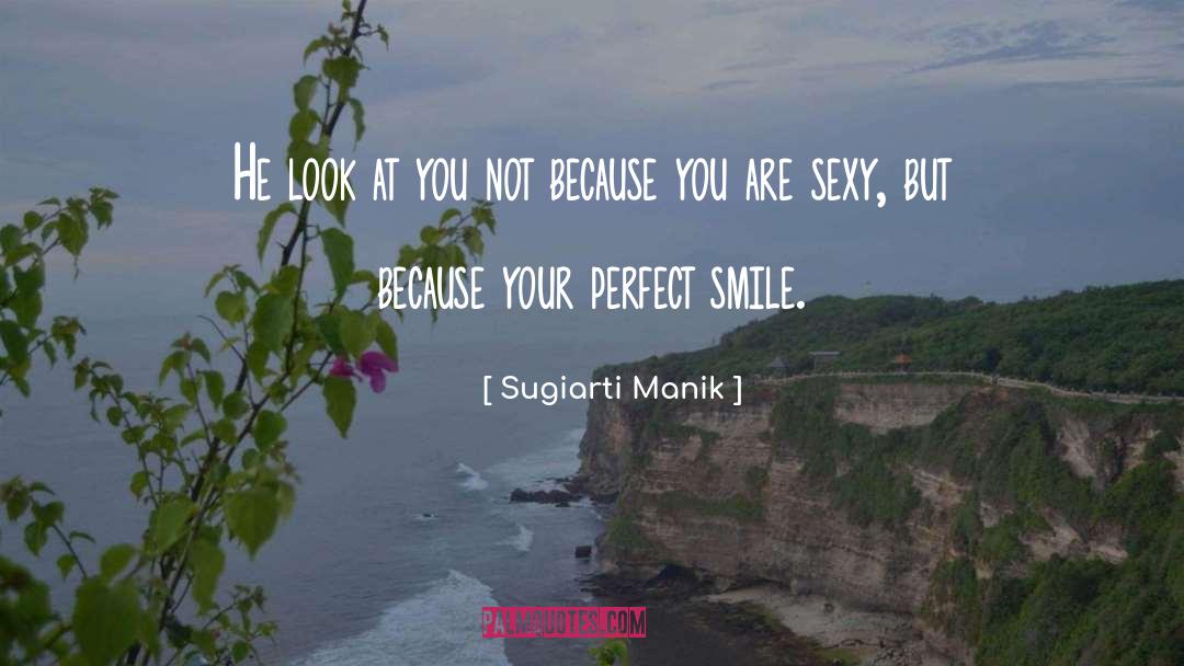 Sugiarti Manik Quotes: He look at you not