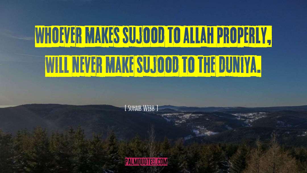 Suhaib Webb Quotes: Whoever makes sujood to Allah