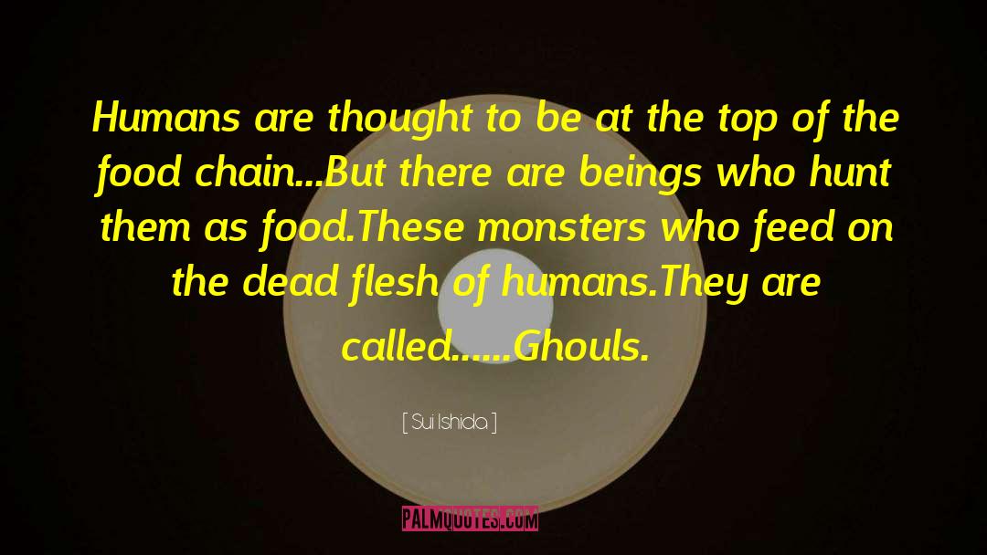 Sui Ishida Quotes: Humans are thought to be
