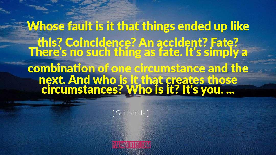 Sui Ishida Quotes: Whose fault is it that