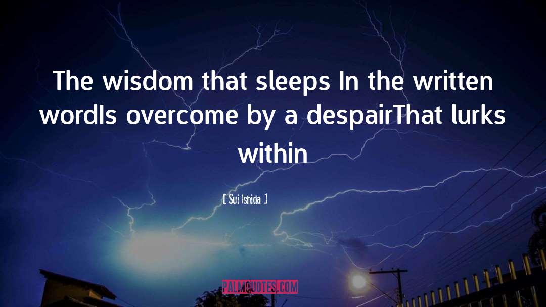 Sui Ishida Quotes: The wisdom that sleeps <br