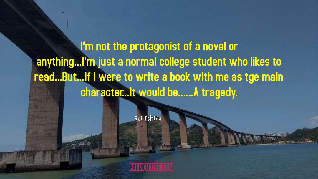 Sui Ishida Quotes: I'm not the protagonist of