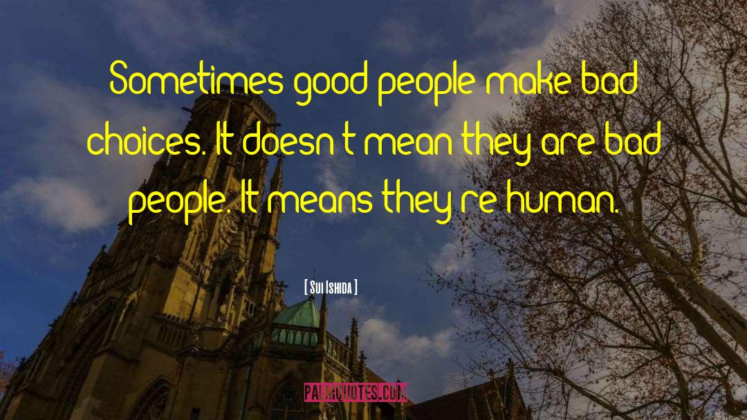 Sui Ishida Quotes: Sometimes good people make bad