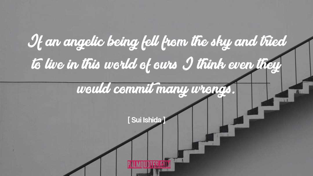 Sui Ishida Quotes: If an angelic being fell