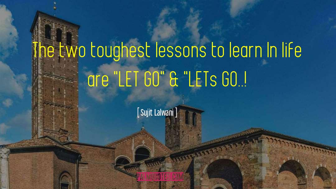 Sujit Lalwani Quotes: The two toughest lessons to