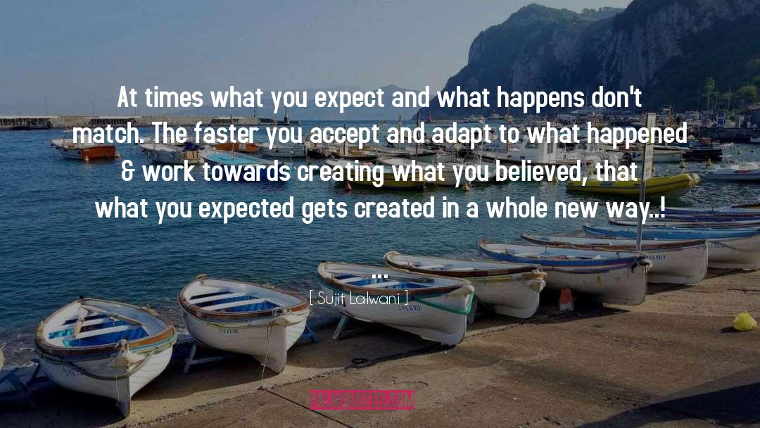 Sujit Lalwani Quotes: At times what you expect