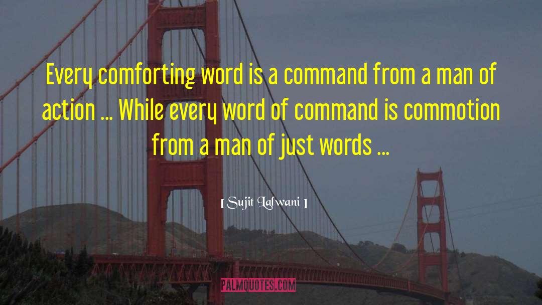 Sujit Lalwani Quotes: Every comforting word is a