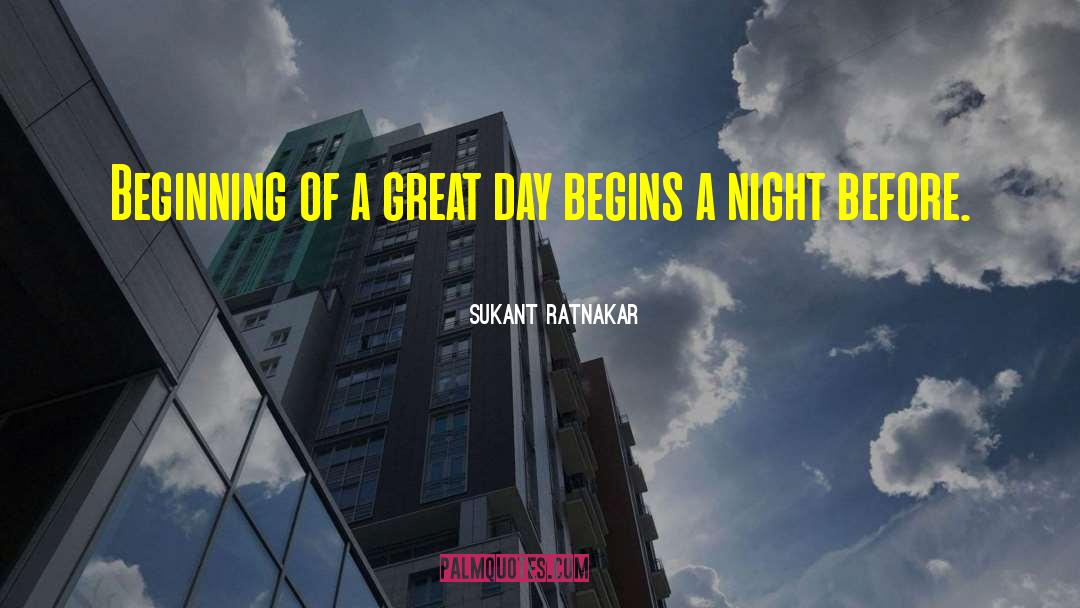 Sukant Ratnakar Quotes: Beginning of a great day
