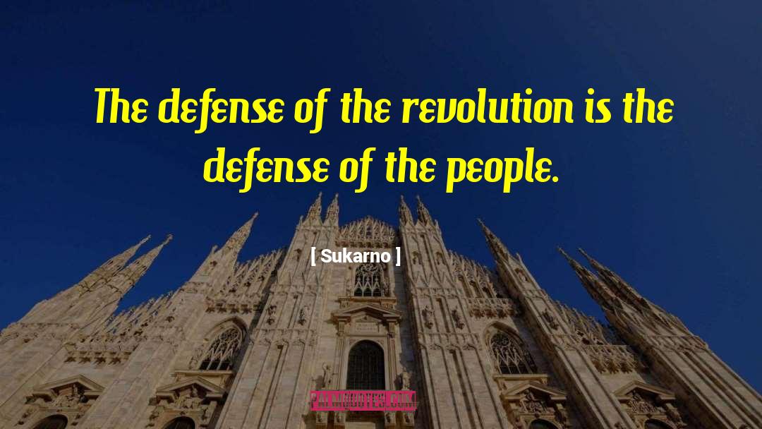 Sukarno Quotes: The defense of the revolution