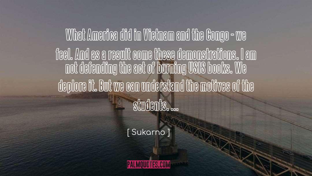 Sukarno Quotes: What America did in Vietnam