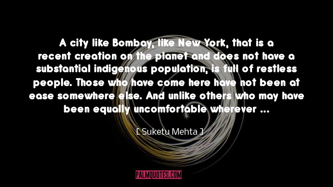 Suketu Mehta Quotes: A city like Bombay, like