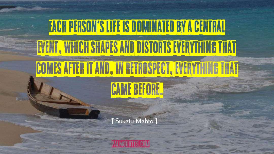 Suketu Mehta Quotes: Each person's life is dominated