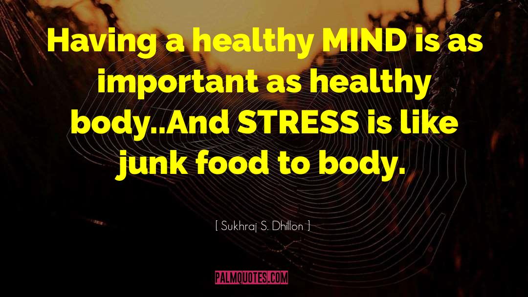 Sukhraj S. Dhillon Quotes: Having a healthy MIND is