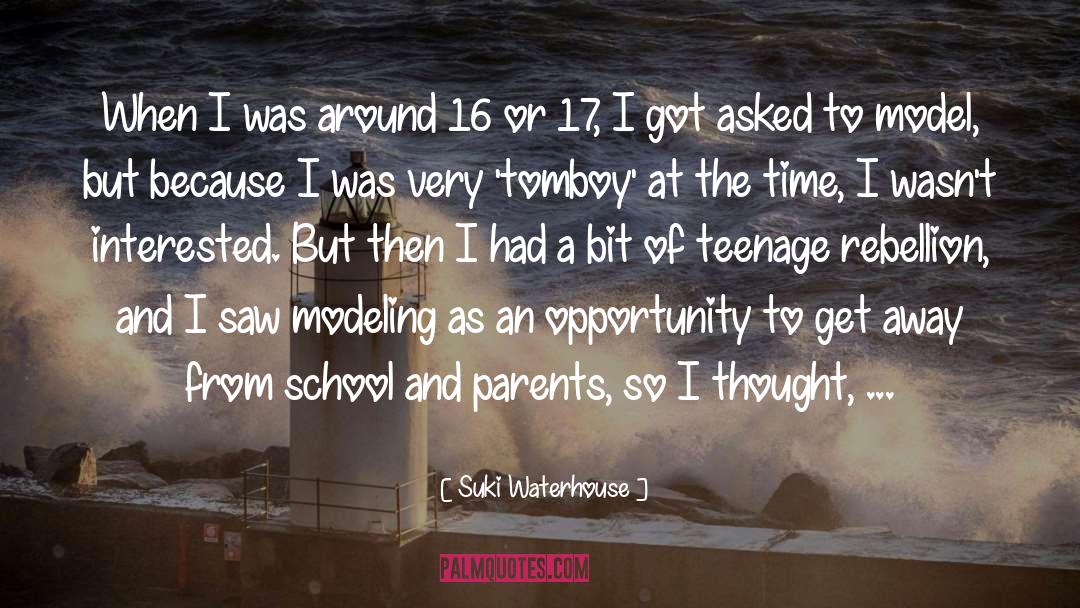 Suki Waterhouse Quotes: When I was around 16