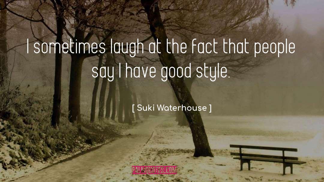 Suki Waterhouse Quotes: I sometimes laugh at the