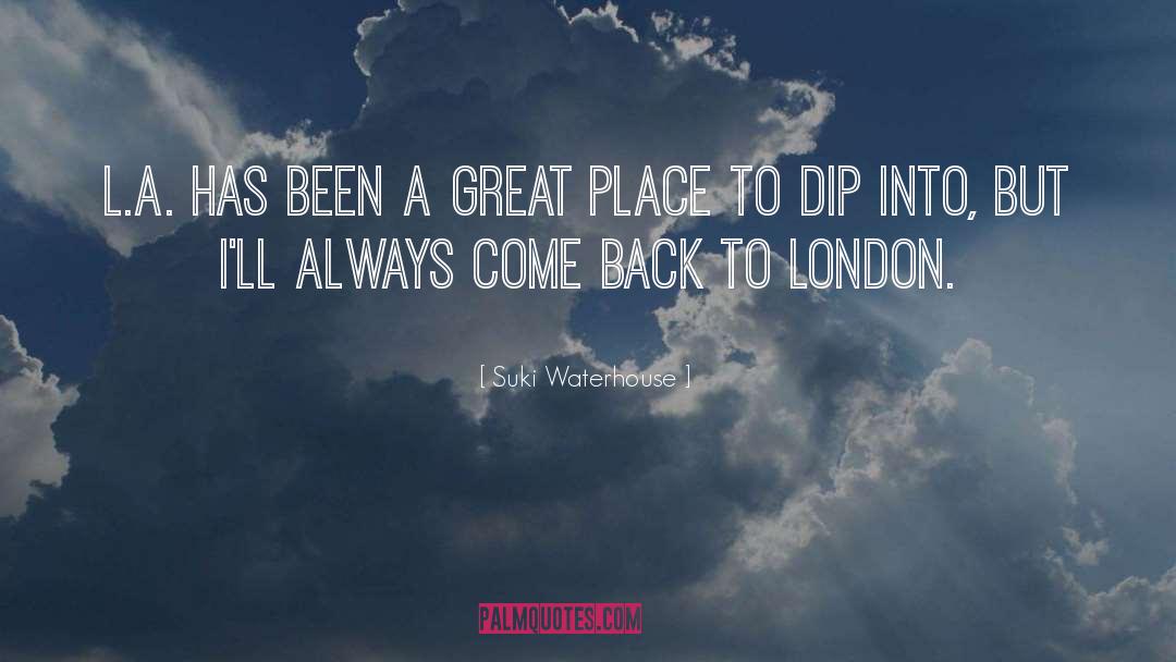 Suki Waterhouse Quotes: L.A. has been a great
