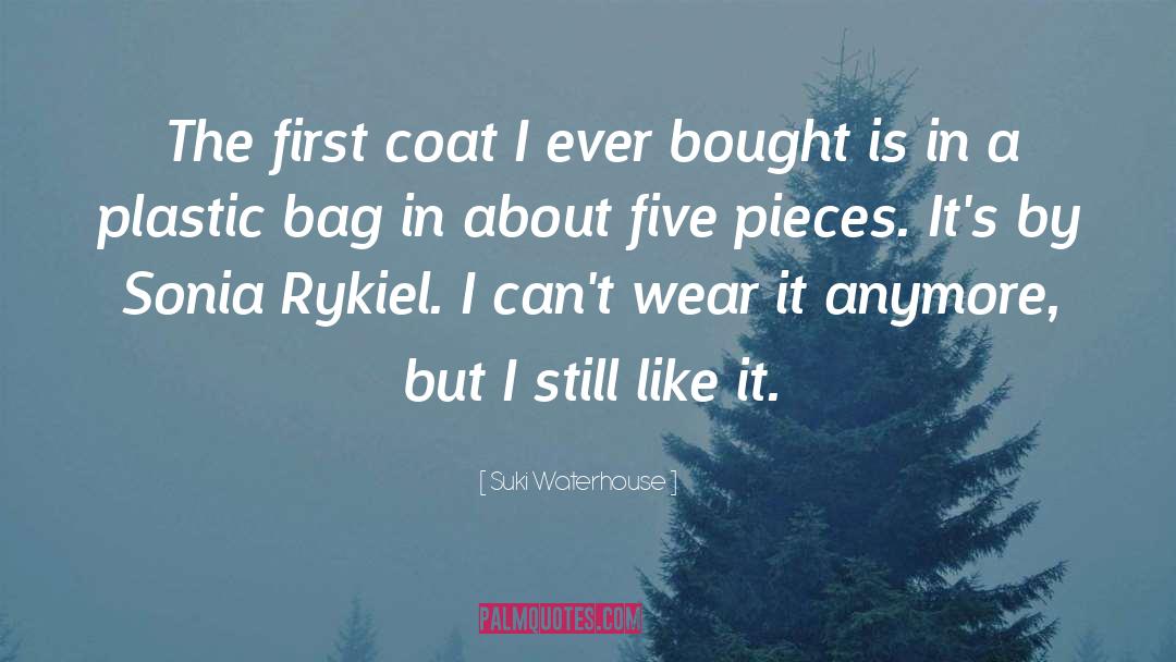 Suki Waterhouse Quotes: The first coat I ever