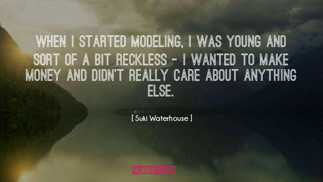 Suki Waterhouse Quotes: When I started modeling, I