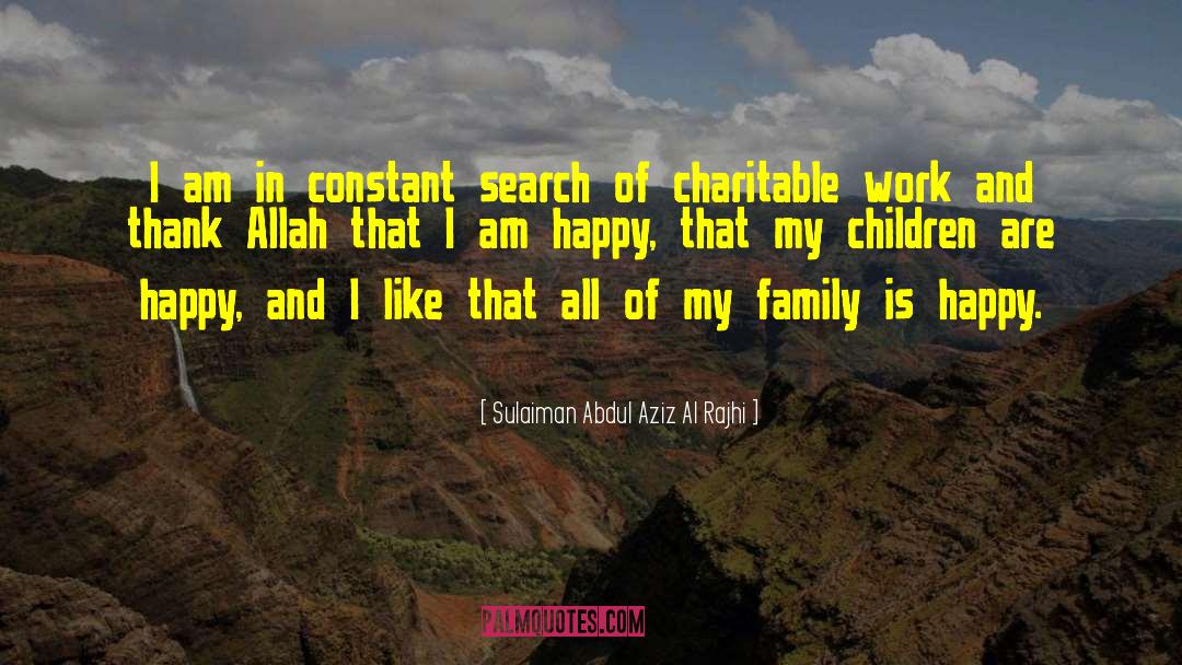 Sulaiman Abdul Aziz Al Rajhi Quotes: I am in constant search