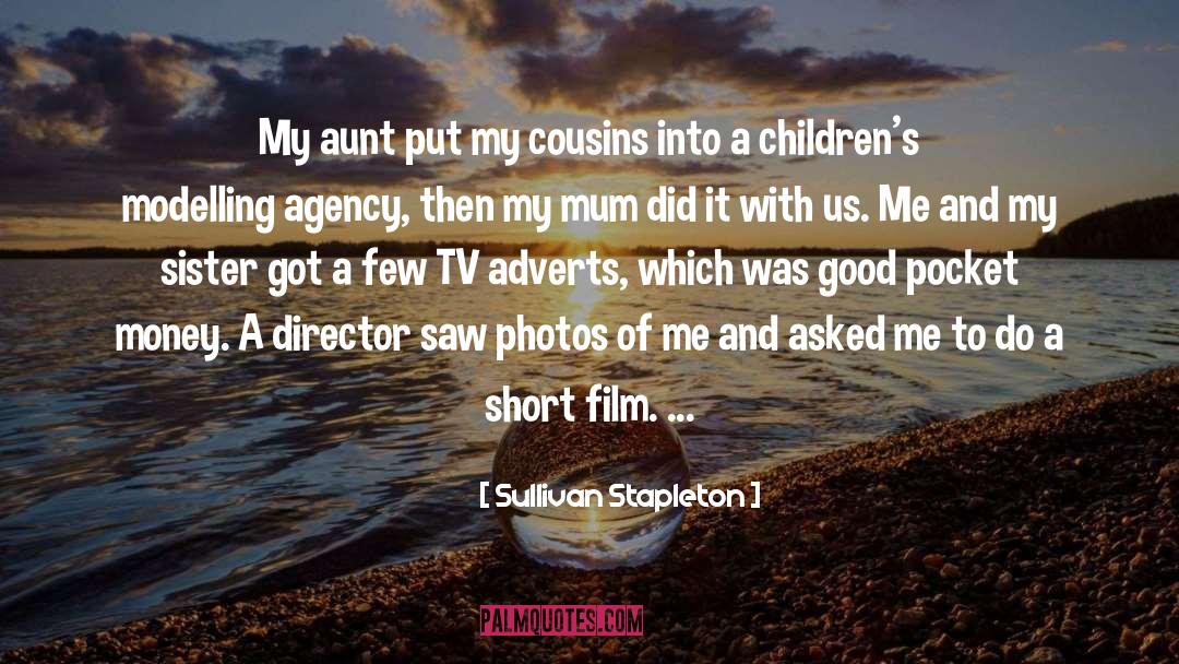 Sullivan Stapleton Quotes: My aunt put my cousins