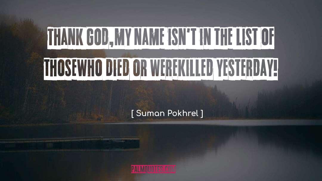 Suman Pokhrel Quotes: Thank God,<br>my name isn't in