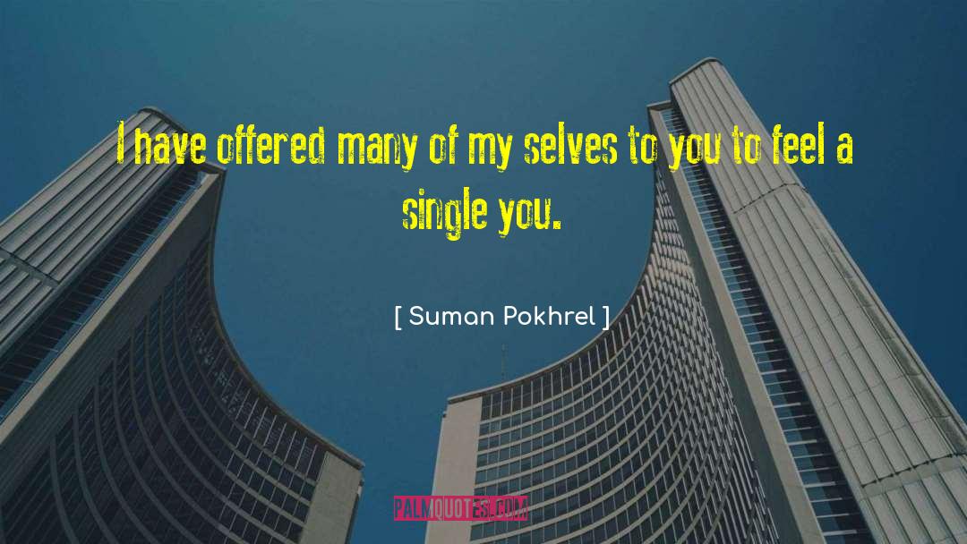 Suman Pokhrel Quotes: I have offered <br />many