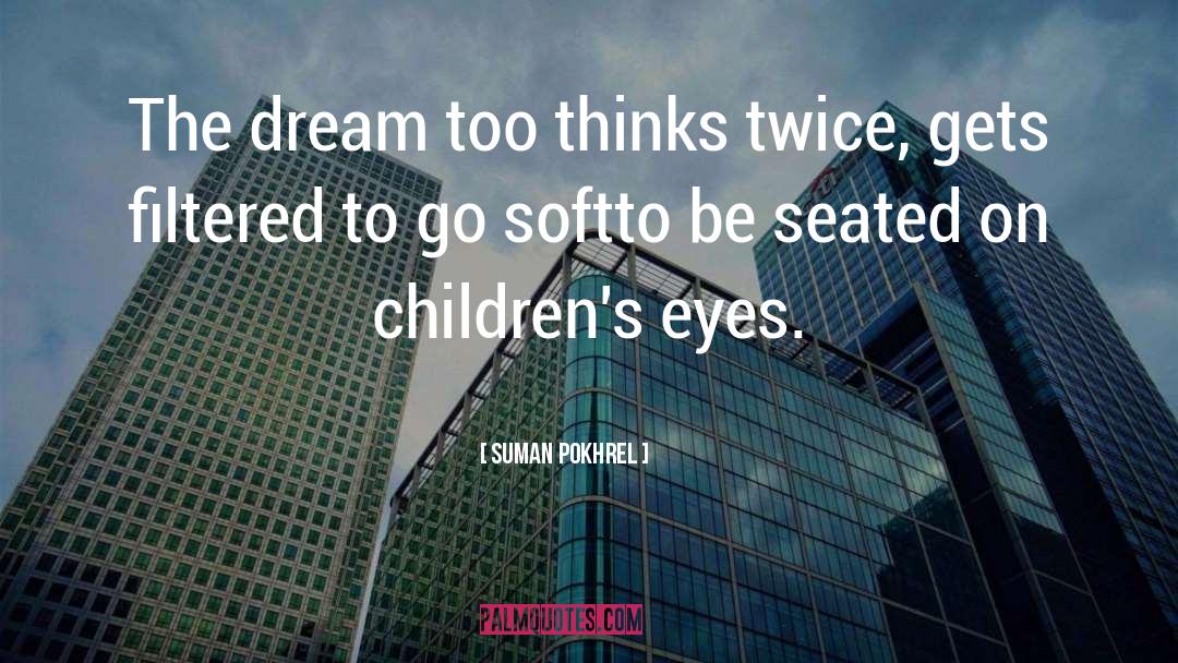 Suman Pokhrel Quotes: The dream too thinks twice,